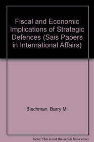 Fiscal and Economic Implications of Strategic Defenses (Sais Papers in International Affairs)