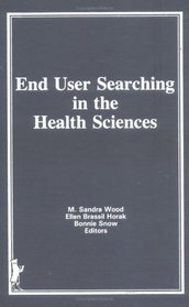 End-User Searching in the Health Sciences, Supplement, No 2 (Monographic Supplement to the Journal Medical Reference Services Quarterly, Vol 5, 1986)