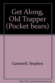 Get Along, Old Trapper (Pocket bears)