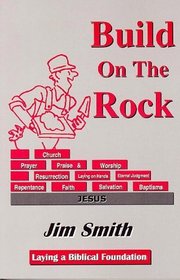 Build on the Rock, Laying a Biblical Foundation