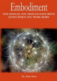 Embodiment - The Manual You Should Have Been Given When You Were Born