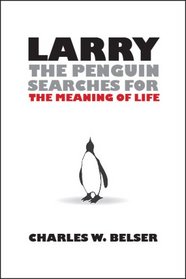 Larry the Penguin Searches for the Meaning of Life