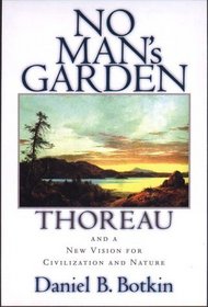 No Man's Garden: Thoreau and a New Vision for Civilization and Nature