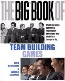The Big Book of Team Building: Quick, Fun Activities for Building Morale, Communication and Team Spirit