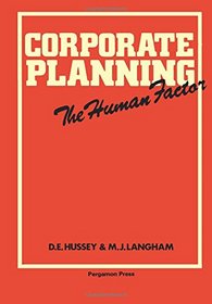 Corporate planning: The human factor (Pergamon international library of science, technology, engineering, and social studies)