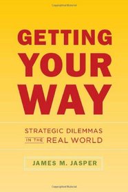 Getting Your Way: Strategic Dilemmas in the Real World