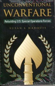 Unconventional Warfare: Rebuilding U.S. Special Operations Forces (The Rediscovering Government Series)