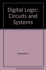 Digital Logic: Circuits and Systems