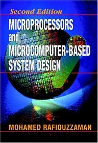 Microprocessors and Microcomputer Based System Design: Second Edition