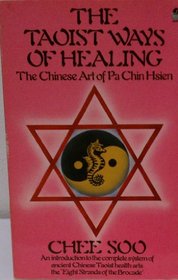 The Taoist Ways of Healing: The Chinese Art of Pa Chin Hsien