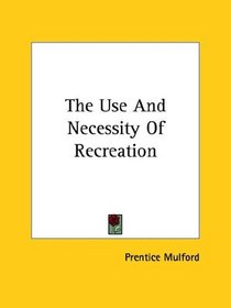 The Use And Necessity Of Recreation