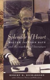 Splendor of Heart: Walter Jackson Bate and the Teaching of Literature