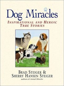 Dog Miracles: Inspirational and Heroic True Stories