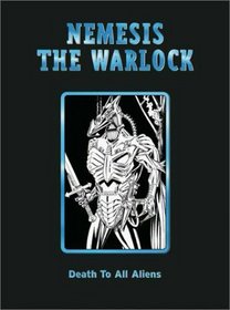 Nemesis the Warlock: Death to All Aliens (2000AD Presents)