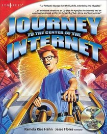 Journey to the Center of the Internet: Now Showing in 3-D (Book & CD)