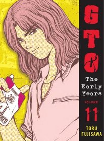 GTO: The Early Years Volume 11 (Great Teacher Onizuka)