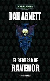 El Regreso de Ravenor (Ravenor Returned) (Warhammer 40,000: Ravenor, Bk 2) (Spanish Edition)