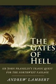 The Gates of Hell: Sir John Franklin's Tragic Quest for the North West Passage