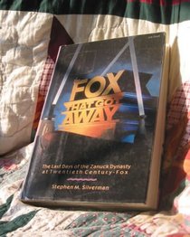 Fox That Got Away: The Last Days of the Zanuck Dynasty at Twentieth Century-Fox