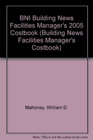 BNI Building News Facilities Manager's 2005 Costbook (Building News Facilities Manager's Costbook)