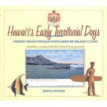 Hawaii's Early Territorial Days 1900-1915: Viewed from Vintage Postcards by Island Curio