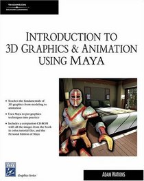 Introduction to 3D Graphics & Animation Using Maya (Graphics Series)
