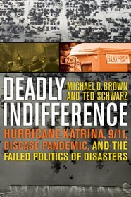 Deadly Indifference: Hurricane Katrina, 9/11, Disease Pandemics and the Failed Politics of Disasters