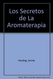 Los Secretos de La Aromaterapia (Spanish Edition)