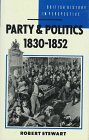 Party and Politics, 1830-1852 (British History in Perspective)