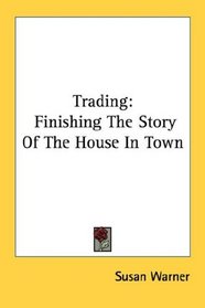 Trading: Finishing The Story Of The House In Town