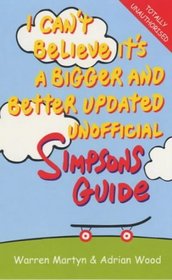 I Can't Believe It's a Bigger and Better Updated Unofficial Simpsons Guide