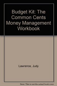The Budget Kit: The Common Cent$ Money Management Workbook
