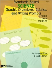 Standards-Based Science: Graphic Organizers, Rubrics, and Writing Prompts for Middle Grade Students