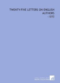 Twenty-Five Letters on English Authors: -1895