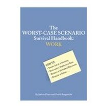 The Worst-case Scenario Survival Handbook: Work (Worst Case Scenario Survival Handbook)