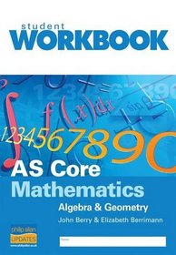 AS Core Mathematics: WITH Teacher Notes: Algebra and Geometry (Student Workbooks)