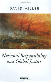 National Responsibility and Global Justice (Oxford Political Theory)