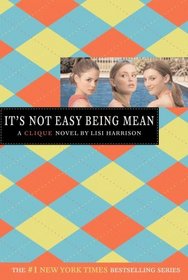 It's Not Easy Being Mean (Clique, Bk 7)