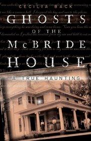 Ghosts of the McBride House: A True Haunting