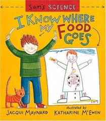 Sam's Science: I Know Where My Food Goes (Sam's Science)