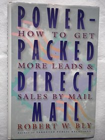 Power-Packed Direct Mail: How to Get More Leads and Sales by Mail