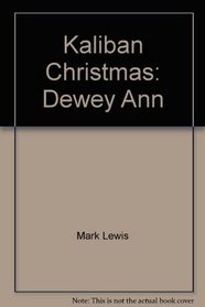 Kaliban Christmas: Dewey Ann
