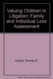 Valuing Children in Litigation: Family and Individual Loss Assessment