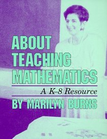 About Teaching Mathematics: A Kindergarten Through Eighth Resource
