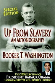 Up From Slavery : An Autobiography : President Barack Obama Commemorative Collector's Edition
