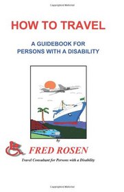 How to Travel: A Guidbook for Persons with a Disability