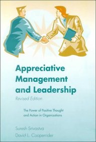 Appreciative Management and Leadership: The Power of Positive Thought and Action in Organization (Revised Edition, 1999)