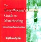 The EveryWoman's Guide to Marathoning: Inspiration and Training for Beginning to Advanced Runners