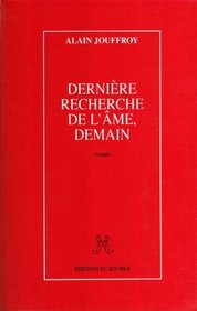 Derniere recherche de l'ame, demain: Roman (French Edition)