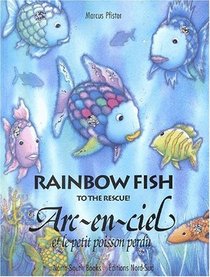 Rainbow Fish to the Rescue: Arc-en-ciel et le Petit Poisson Perdu (English and French Edition)